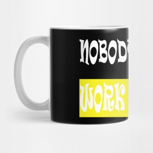 Nobody Cares Work Harder Mug